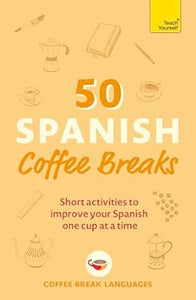 50 Coffee Breaks: Spanish