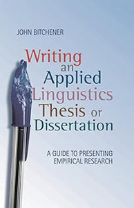 Writing an Applied Linguistics Thesis or Dissertation: A Guide to Presenting Empirical Research