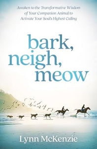 bark, neigh, meow