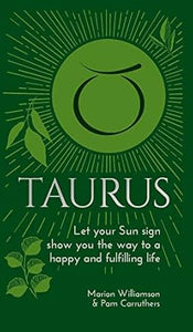 Taurus: Let Your Sun Sign Show You the Way to a Happy and Fulfilling Life