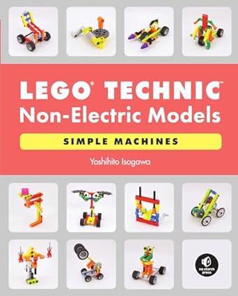 LEGO Technic Non-Electric Models: Simple Machines