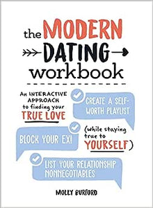 The Modern Dating Workbook: An Interactive Approach to Finding Your True Love