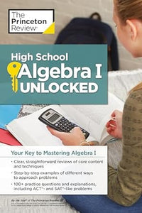 High School Algebra I Unlocked: Your Key to Mastering Algebra I