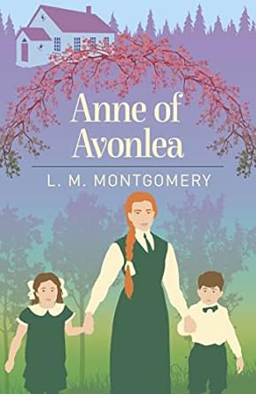 Anne Of Avonlea: Anne Shirley Series, Unabridged