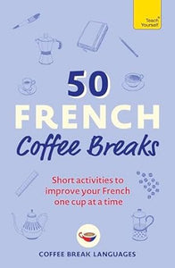 50 Coffee Breaks: French