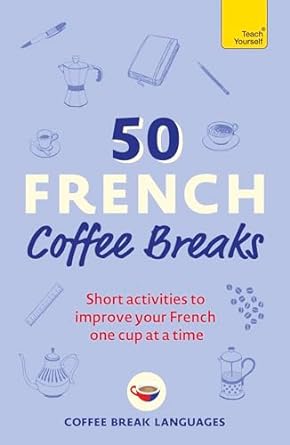 50 Coffee Breaks: French