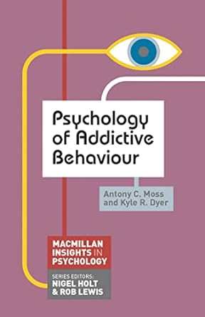 Psychology of Addictive Behaviour (Bloomsbury Insights in Psychology series)