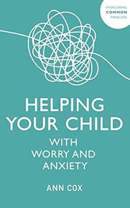 Helping Your Child W Worry & Anxiety /T