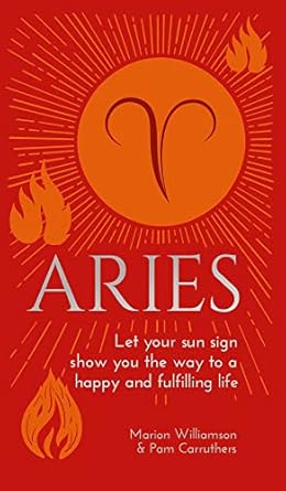 Aries: Let Your Sun Sign Show You the Way to a Happy and Fulfilling Life