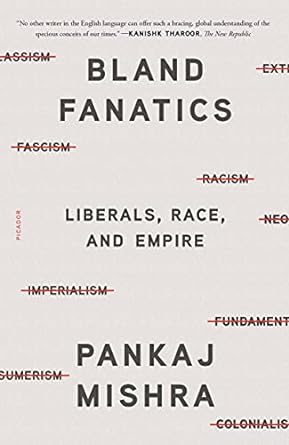 Bland Fanatics: Liberals, the West, and the Afterlives of Empire