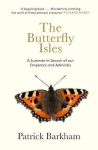 The Butterfly Isles: A Summer In Search Of Our Emperors And Admirals