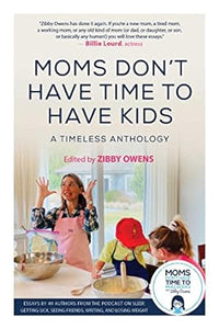 Moms Don't Have Time To Have Kids