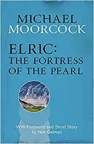 Elric : The Fortress Of Pearl : Forward & Short Story by Neil Gaiman