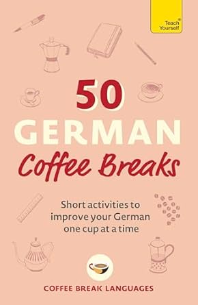 50 Coffee Breaks: German