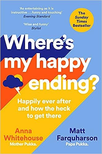 Where's My Happy Ending?: Happily Ever After and How the Heck to Get There