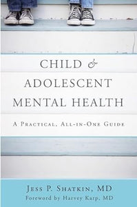 Child & Adolescent Mental Health: A Practical, All-in-One Guide