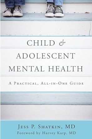 Child & Adolescent Mental Health: A Practical, All-in-One Guide