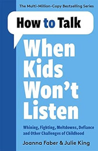 How To Talk When Kids Won'T Listen