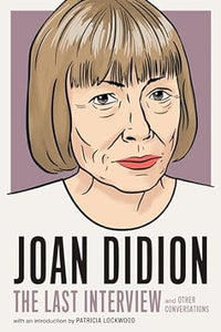 Joan Didion: Last Interview