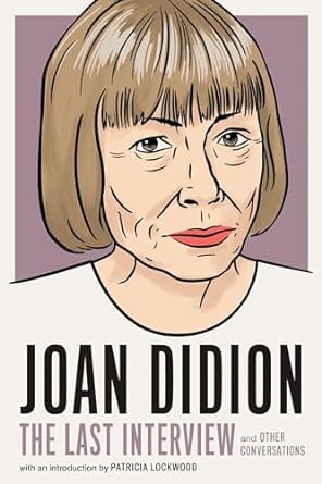 Joan Didion: Last Interview