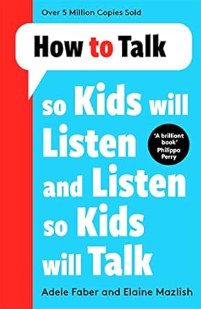 How To Talk So Kids Will Listen /P