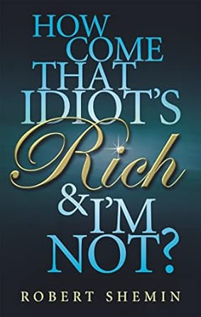 How Come That Idiot'S Rich & I'M Not /P