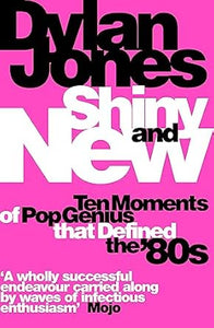 Shiny & New: Pop Genius Of 80S