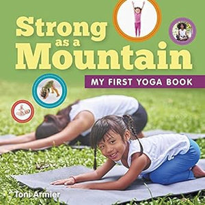 Strong As A Mountain: My First Yoga Bk