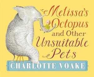 Melissa'S Octopus & Other Unsuitable Pet