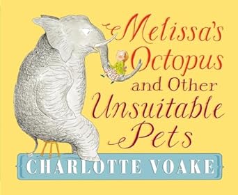 Melissa'S Octopus & Other Unsuitable Pet