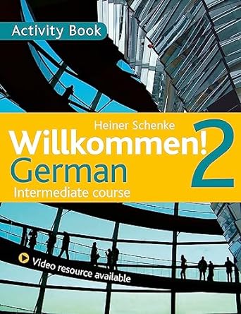 Willkommen! 2 German Intermediate course: Activity Book