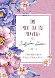 199 Encouraging Prayers - Difficult Times