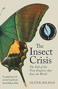 The Insect Crisis: The Fall of the Tiny Empires That Run the World