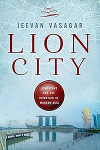 Lion City: Singapore & Modern Asia