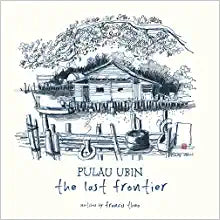 Pulau Ubin: The Last Frontier