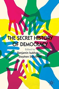 The Secret History Of Democracy   (Only Copy)