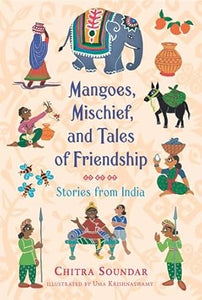 Mangoes, Mischief & Tales Of Friendship: Stories From India