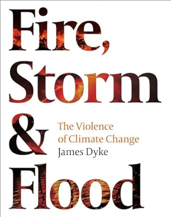 Fire Storm And Flood: Climate Change /H   (Only Copy)