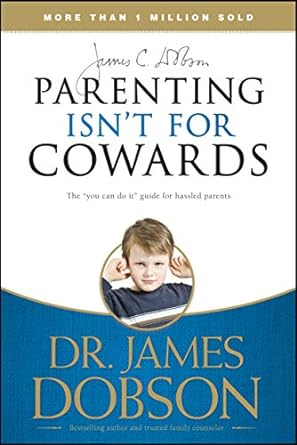 Parenting Isn't for Cowards: The 'You Can Do It' Guide