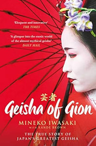 Geisha of Gion: The Memoir of Mineko Iwasaki