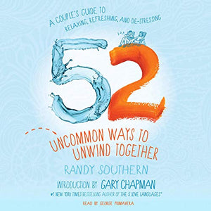 52 Uncommon Ways To Unwind Together