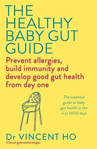 The Healthy Baby Gut Guide: Prevent Allergies, Build Immunity and Strengthen Microbiome Health