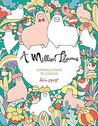 A Million Llamas: Lovable Llamas to Colour (A Million Creatures to Colour, 10)