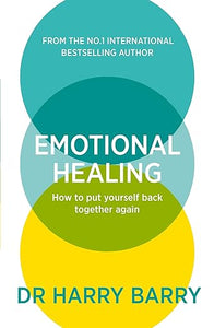 Emotional Healing: How To Put Yourself Back Together Again