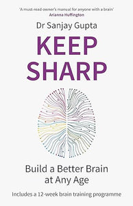 Keep Sharp: How to Build a Better Brain at Any Age