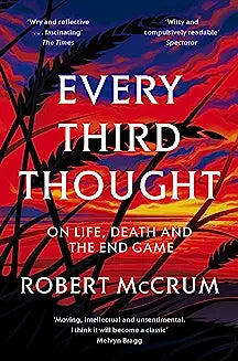 Every Third Thought: On life, death and the endgame