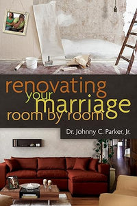 Renovating Your Marriage Room By Room