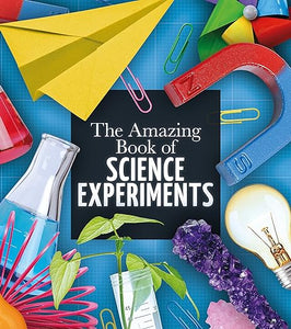 The Amazing Book Of Science Experiments