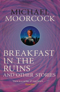 Breakfast In Ruins & Other Stories