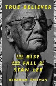 True Believer: Rise & Fall Of Stan Lee